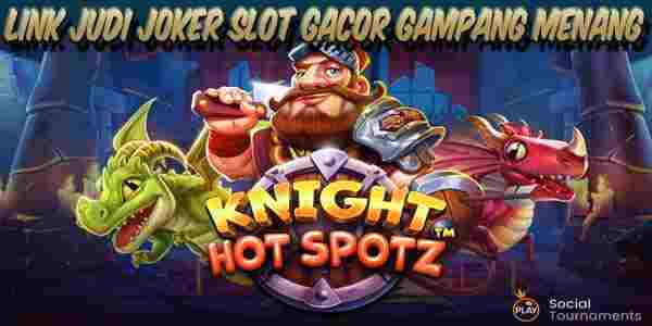Link Judi Joker Slot Terpercaya Gampang Menang Knight Hot Spotz