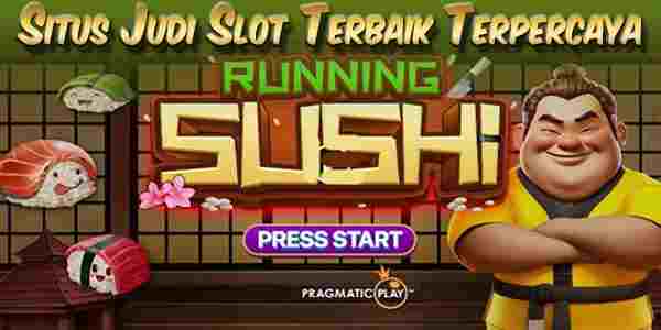 Link Situs Judi Slot Terbaik dan Terpercaya Running Sushi