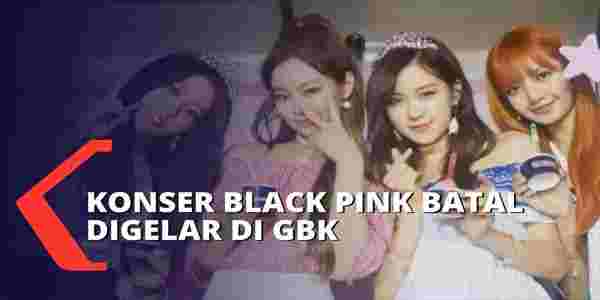 Penyebab Blackpink Gagal Konser di Jakarta GBK